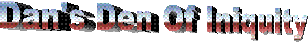 Dan's Den Of Iniquity