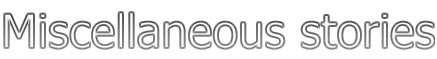 Miscellaneous stories