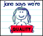 Jane says we're quality and original